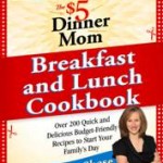 Giveaway – $5 Dinner Mom Breakfast and Lunch Cookbook