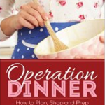 Operation Dinner: How to Plan, Shop & Prep for Easy Family Meals